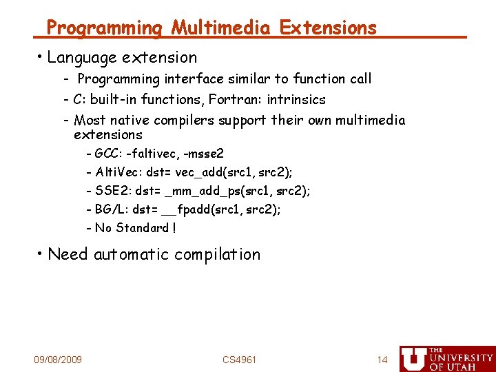 Programming Multimedia Extensions • Language extension - Programming interface similar to function call -