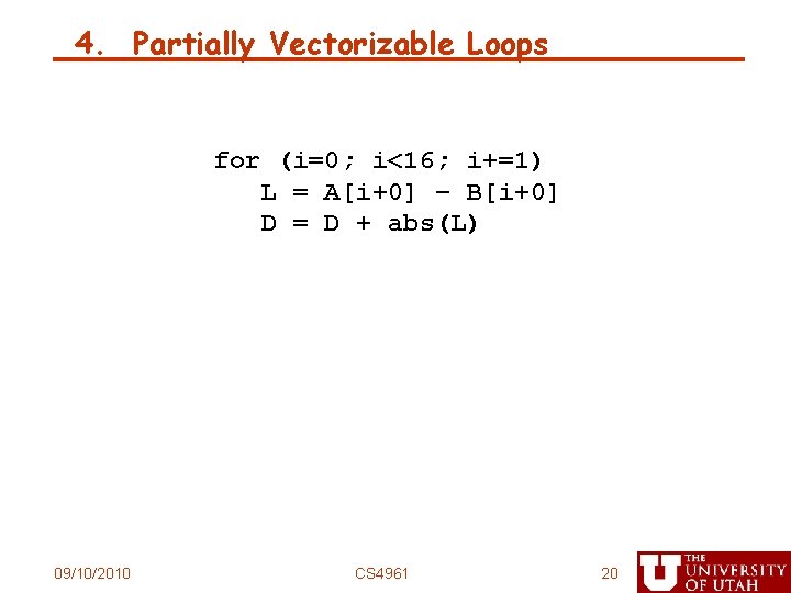 4. Partially Vectorizable Loops for (i=0; i<16; i+=1) L = A[i+0] – B[i+0] D