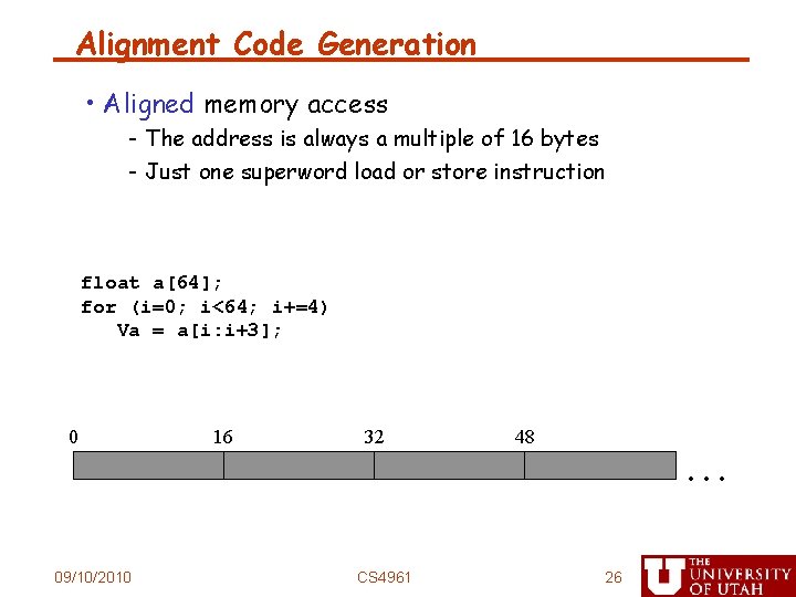 Alignment Code Generation • Aligned memory access - The address is always a multiple