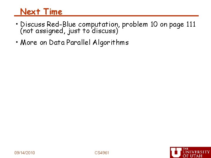 Next Time • Discuss Red-Blue computation, problem 10 on page 111 (not assigned, just