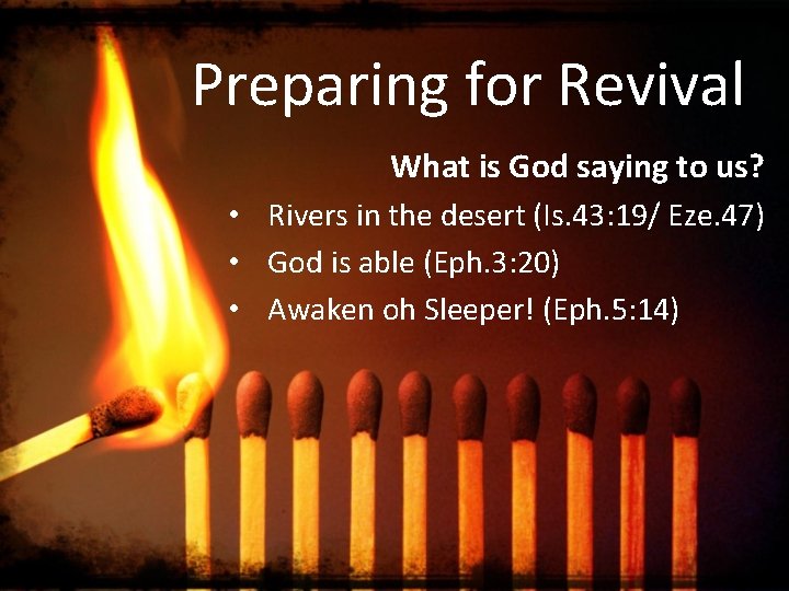 Preparing for Revival What is God saying to us? • Rivers in the desert