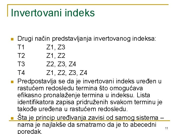 Invertovani indeks n n n Drugi način predstavljanja invertovanog indeksa: T 1 Z 1, Invertovani indeks n n n Drugi način predstavljanja invertovanog indeksa: T 1 Z 1,