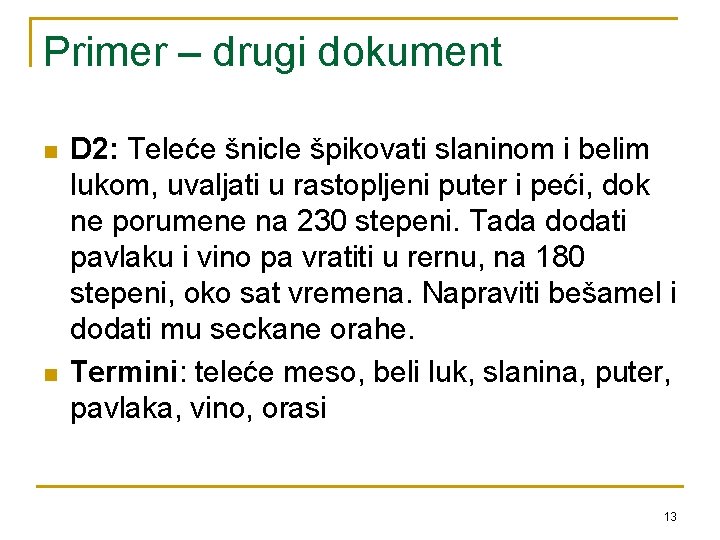 Primer – drugi dokument n n D 2: Teleće šnicle špikovati slaninom i belim