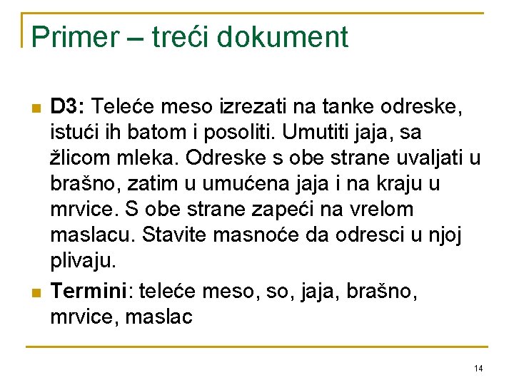 Primer – treći dokument n n D 3: Teleće meso izrezati na tanke odreske,