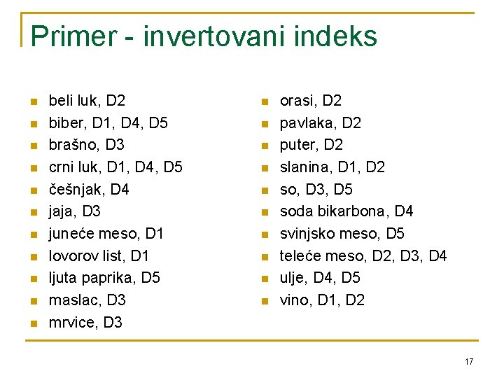 Primer - invertovani indeks n n n beli luk, D 2 biber, D 1,