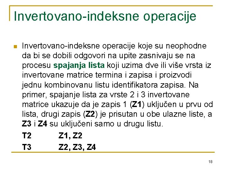 Invertovano-indeksne operacije n Invertovano-indeksne operacije koje su neophodne da bi se dobili odgovori na Invertovano-indeksne operacije n Invertovano-indeksne operacije koje su neophodne da bi se dobili odgovori na