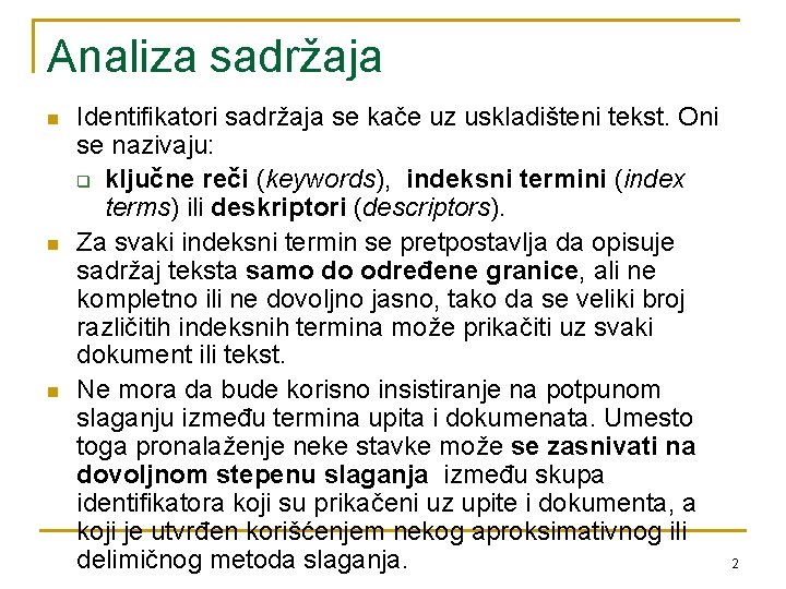 Analiza sadržaja n n n Identifikatori sadržaja se kače uz uskladišteni tekst. Oni se