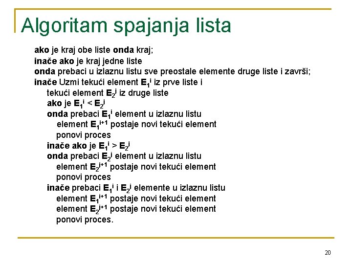 Algoritam spajanja lista ako je kraj obe liste onda kraj; inače ako je kraj