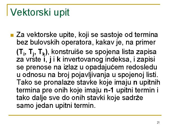 Vektorski upit n Za vektorske upite, koji se sastoje od termina bez bulovskih operatora, Vektorski upit n Za vektorske upite, koji se sastoje od termina bez bulovskih operatora,