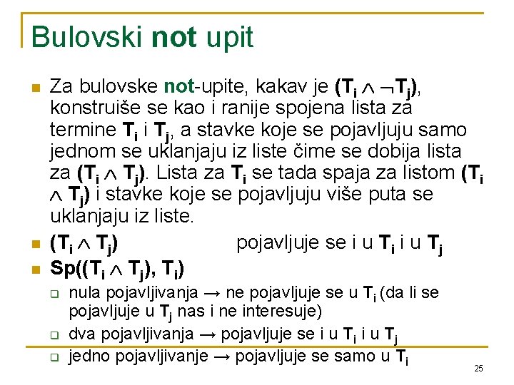 Bulovski not upit n n n Za bulovske not-upite, kakav je (Ti Tj), konstruiše Bulovski not upit n n n Za bulovske not-upite, kakav je (Ti Tj), konstruiše