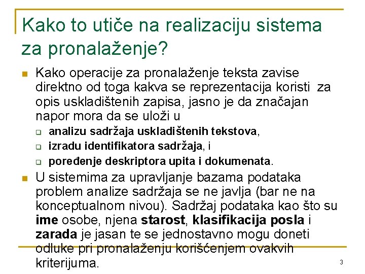Kako to utiče na realizaciju sistema za pronalaženje? n Kako operacije za pronalaženje teksta Kako to utiče na realizaciju sistema za pronalaženje? n Kako operacije za pronalaženje teksta