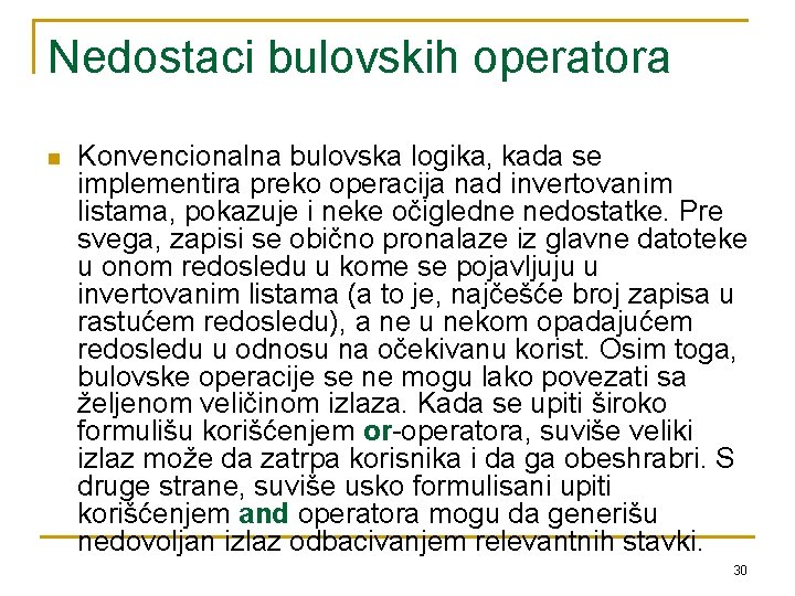 Nedostaci bulovskih operatora n Konvencionalna bulovska logika, kada se implementira preko operacija nad invertovanim