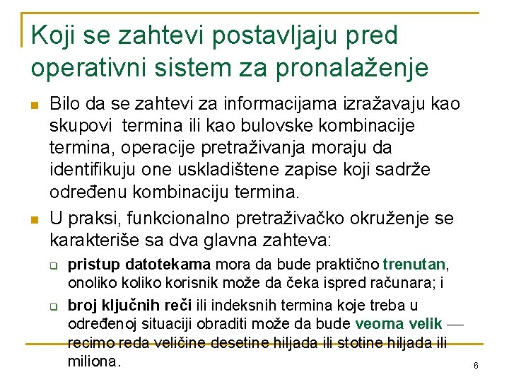 Koji se zahtevi postavljaju pred operativni sistem za pronalaženje n n Bilo da se