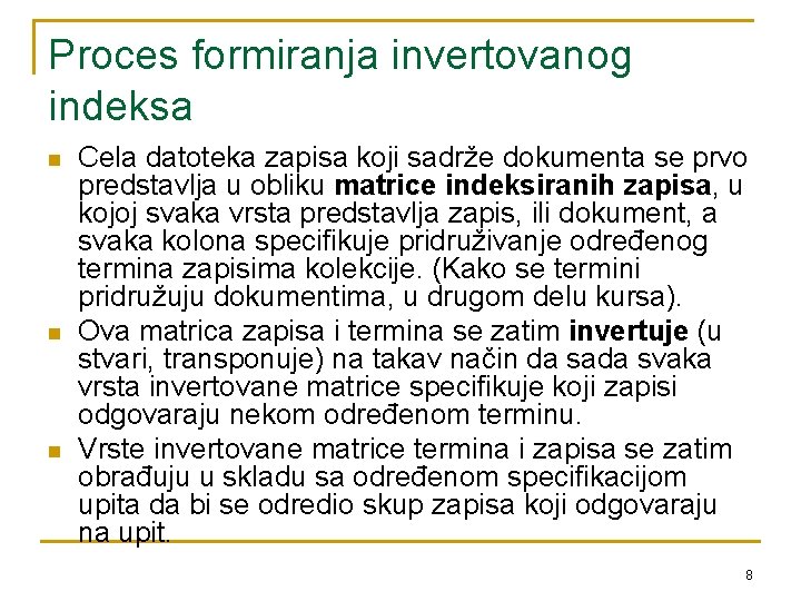 Proces formiranja invertovanog indeksa n n n Cela datoteka zapisa koji sadrže dokumenta se