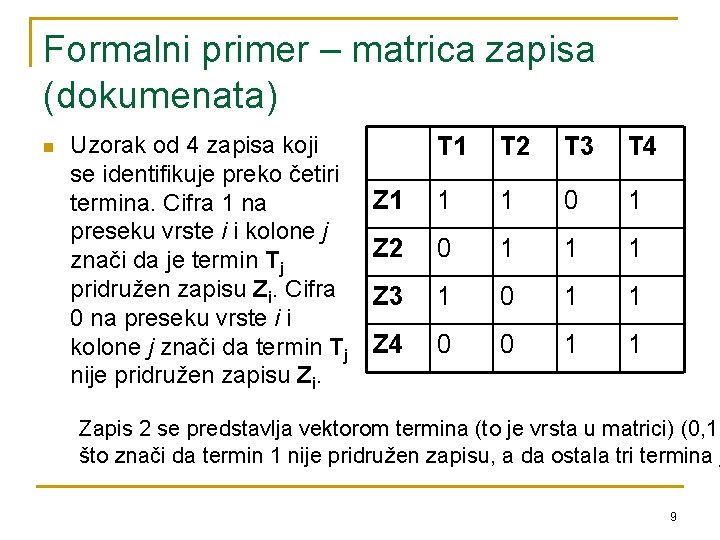 Formalni primer – matrica zapisa (dokumenata) n Uzorak od 4 zapisa koji se identifikuje