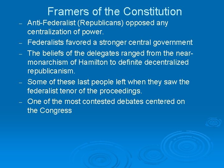 Framers of the Constitution – – – Anti-Federalist (Republicans) opposed any centralization of power.