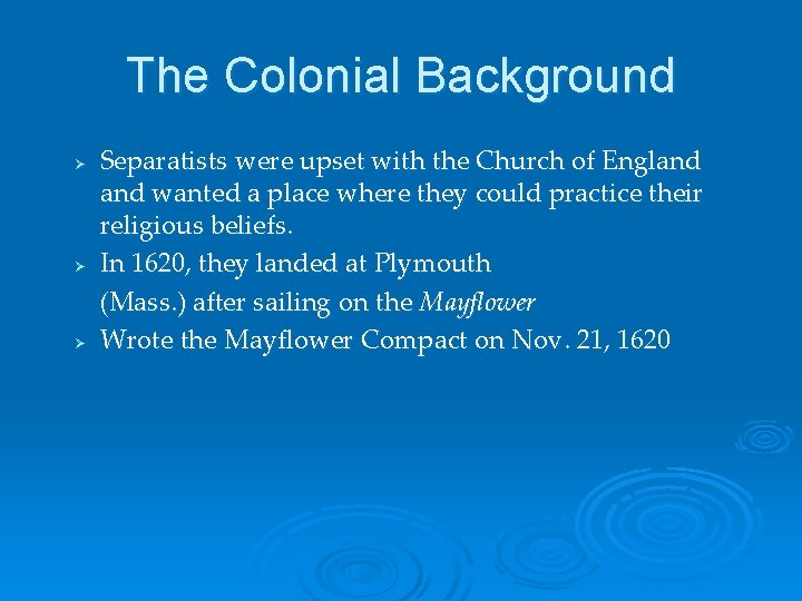 The Colonial Background Ø Ø Ø Separatists were upset with the Church of England