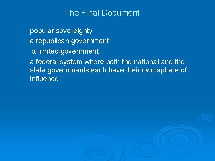 The Final Document popular sovereignty – a republican government – a limited government –