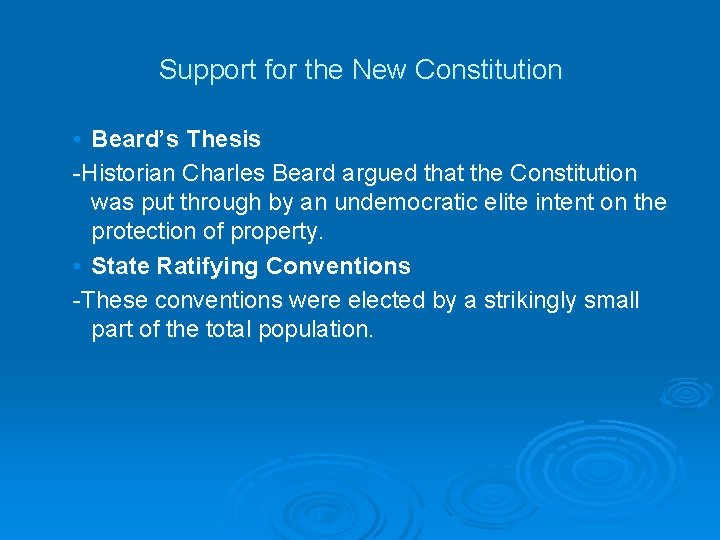 Support for the New Constitution • Beard’s Thesis -Historian Charles Beard argued that the