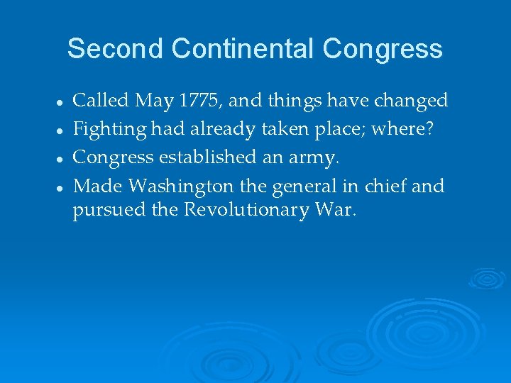Second Continental Congress l l Called May 1775, and things have changed Fighting had