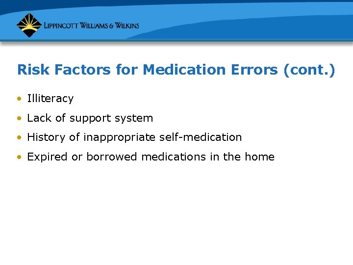 Risk Factors for Medication Errors (cont. ) • Illiteracy • Lack of support system