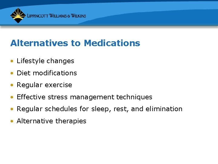 Alternatives to Medications • Lifestyle changes • Diet modifications • Regular exercise • Effective