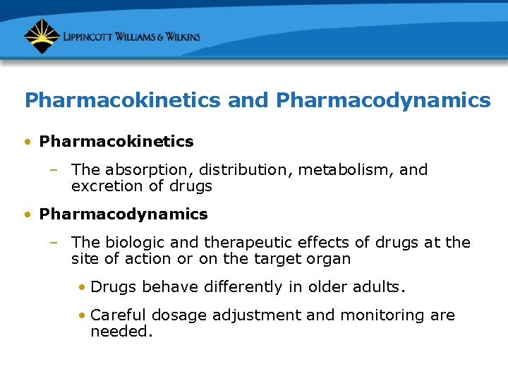 Pharmacokinetics and Pharmacodynamics • Pharmacokinetics – The absorption, distribution, metabolism, and excretion of drugs