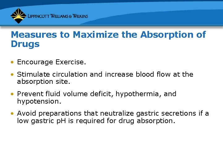 Measures to Maximize the Absorption of Drugs • Encourage Exercise. • Stimulate circulation and