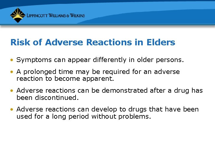 Risk of Adverse Reactions in Elders • Symptoms can appear differently in older persons.