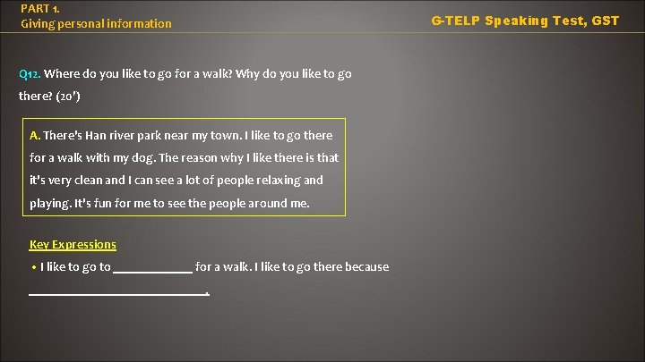 PART 1. Giving personal information G-TELP Speaking Test, GST Q 12. Where do you