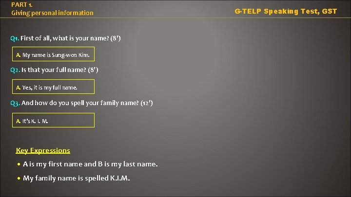 PART 1. Giving personal information Q 1. First of all, what is your name?