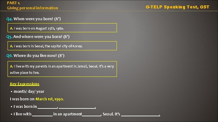 PART 1. Giving personal information G-TELP Speaking Test, GST Q 4. When were you