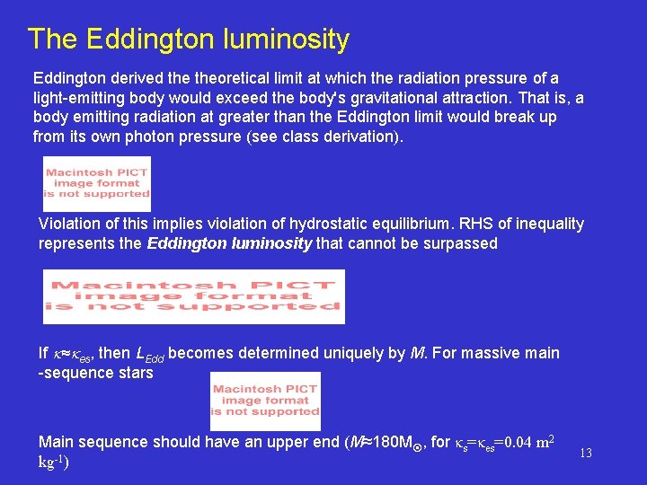 The Eddington luminosity Eddington derived theoretical limit at which the radiation pressure of a