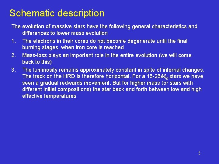 Schematic description The evolution of massive stars have the following general characteristics and differences