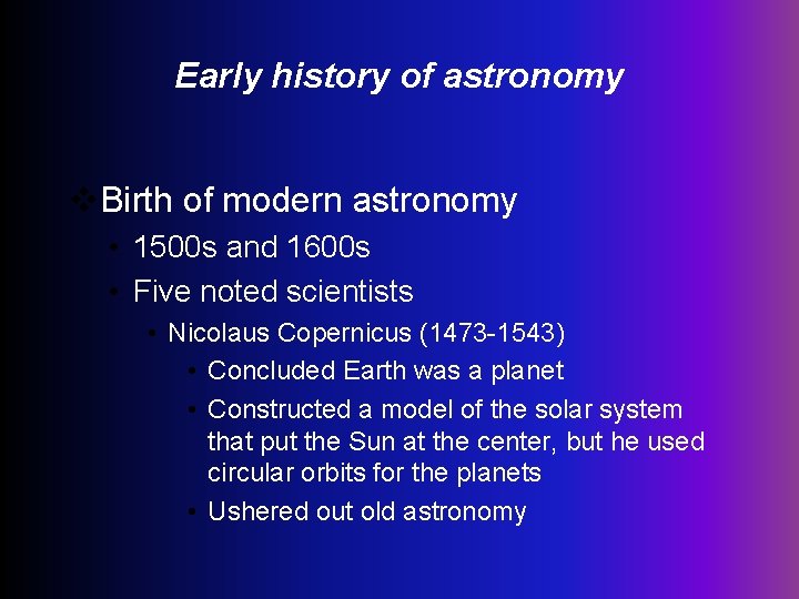 Early history of astronomy v. Birth of modern astronomy • 1500 s and 1600