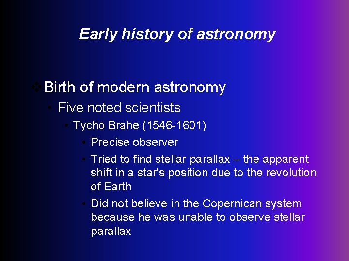 Early history of astronomy v. Birth of modern astronomy • Five noted scientists •