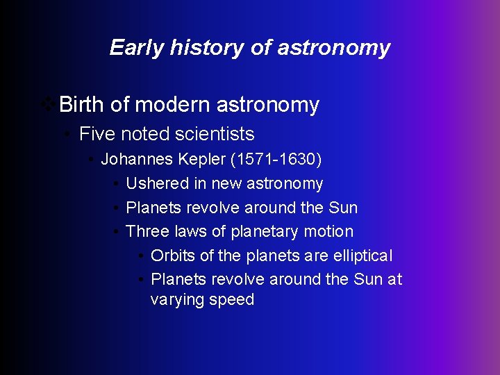 Early history of astronomy v. Birth of modern astronomy • Five noted scientists •