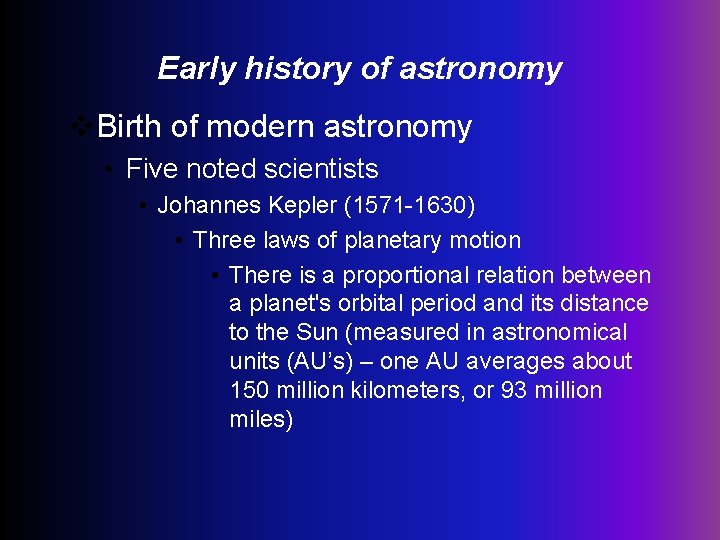 Early history of astronomy v. Birth of modern astronomy • Five noted scientists •