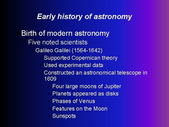 Early history of astronomy v. Birth of modern astronomy • Five noted scientists •