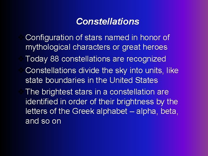 Constellations v Configuration of stars named in honor of mythological characters or great heroes