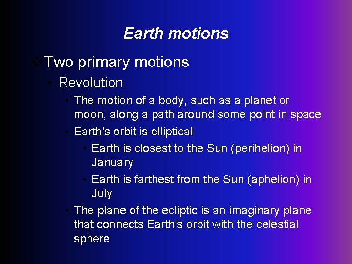 Earth motions v. Two primary motions • Revolution • The motion of a body,