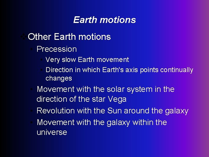 Earth motions v. Other Earth motions • Precession • Very slow Earth movement •