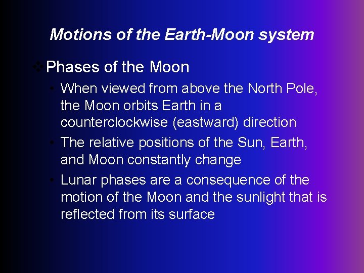 Motions of the Earth-Moon system v. Phases of the Moon • When viewed from