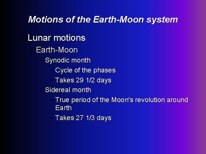Motions of the Earth-Moon system v. Lunar motions • Earth-Moon • Synodic month •
