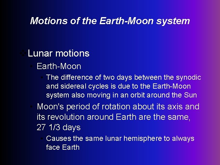 Motions of the Earth-Moon system v. Lunar motions • Earth-Moon • The difference of