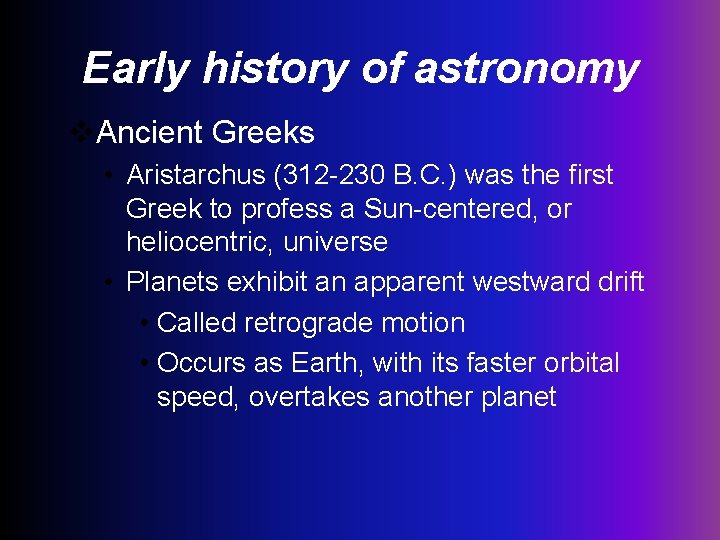 Early history of astronomy v. Ancient Greeks • Aristarchus (312 -230 B. C. )