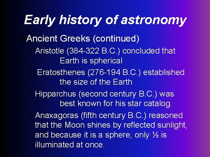 Early history of astronomy v. Ancient Greeks (continued) • Aristotle (384 -322 B. C.