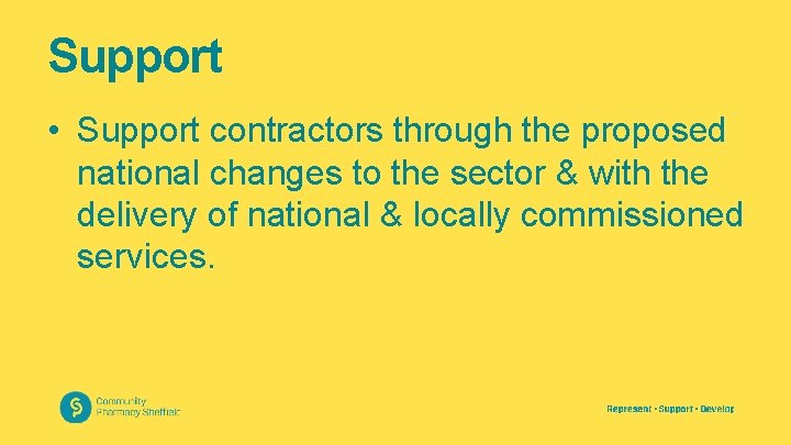 Support • Support contractors through the proposed national changes to the sector & with