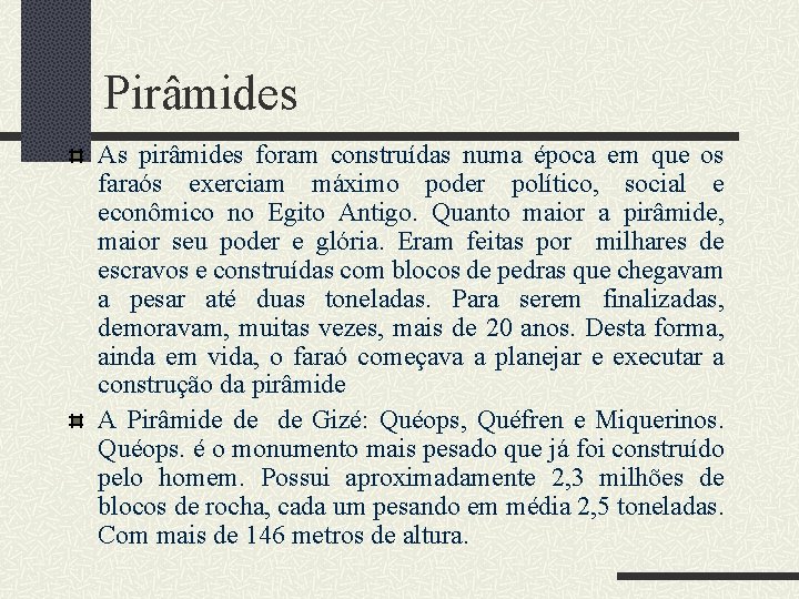 Pirâmides As pirâmides foram construídas numa época em que os faraós exerciam máximo poder