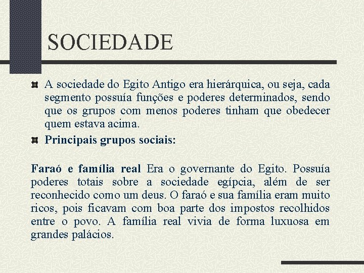 SOCIEDADE A sociedade do Egito Antigo era hierárquica, ou seja, cada segmento possuía funções